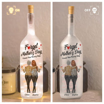 Forget-Mother's-Day-We-Love-You-Every-Day-Personalized-Bottle-Lamp-3