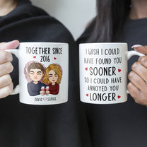 Found You Sooner, Annoyed You Longer - Personalized Mug