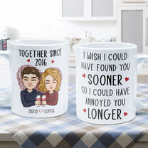 Found You Sooner, Annoyed You Longer - Personalized Mug