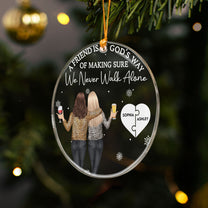 Friend Is God's Way Making Sure We Never Walk Alone - Personalized Acrylic Ornament