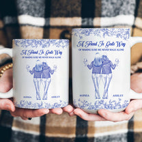 Friend - We Never Walk Alone - Personalized Mug