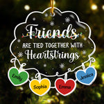 Friends Are Tied Together With Heartstrings 2026 - Personalized Acrylic Ornament