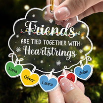 Friends Are Tied Together With Heartstrings 2024 - Personalized Acrylic Ornament