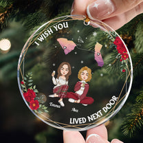 Friendship Knows No Distance I Wish You Lived Next Door - Personalized Acrylic Ornament