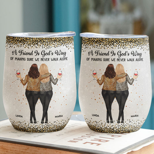 Friendship, We Never Walk Alone - Personalized Wine Tumbler