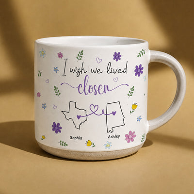 Friendship Gifts For BFF, Sisters I Wish We Lived Closer - Personalized Mug
