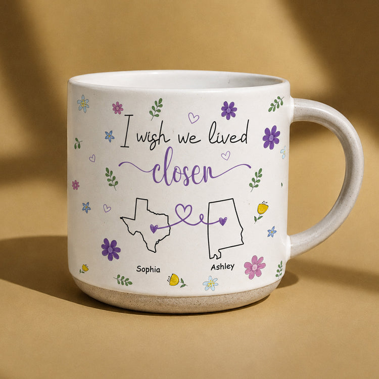 Friendship-Gifts-For-BFF-Sisters-I-Wish-We-Lived-Closer-Personalized-Mug-1