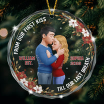 From Our First Kiss Till Our Last Breath - Personalized Glass Ornament