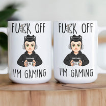 Fuck Off I'm Gaming - Personalized Mug