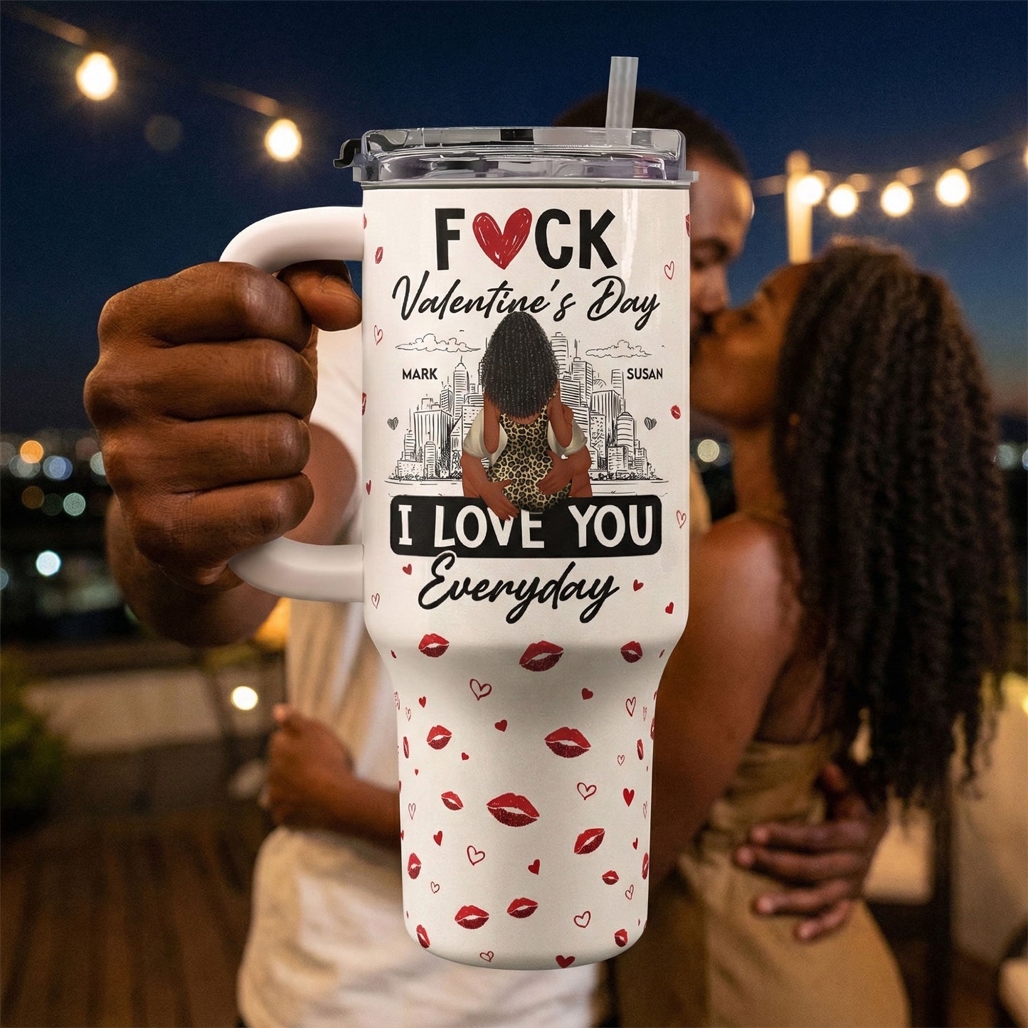 Fuck Valentine's Day I Love You Everyday - Personalized 40oz Tumbler With Straw