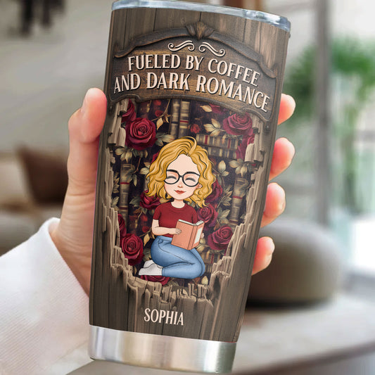 Fueled By Coffee And Dark Romance - Personalized Tumbler Cup