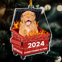 Fun Ornament Upload Photo - 2024 Dumpster On Fire - Everything Is Fine - Personalized Acrylic Photo Ornament