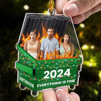 Fun Ornament Upload Photo - 2024 Dumpster On Fire - Everything Is Fine - Personalized Acrylic Photo Ornament