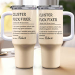 Funny Boss Cup - Cluster F*ck Fixer - Fun Gifts For Coworkers - Personalized 40oz Tumbler With Straw