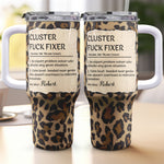 Funny Boss Cup - Cluster F*ck Fixer - Fun Gifts For Coworkers - Personalized 40oz Tumbler With Straw