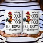 Funny Chicken Mug - Not My Coop Not My Poop Not Today Clucker - Fun Gifts For Coworker, Friends, Boss - Personalized Mug
