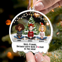 Funny Christmas Best Friends Because We're Both F#cked In The Head - Personalized Acrylic Ornament