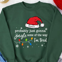 Funny Christmas Probably Just Gonna Jingle Some Of The Way I’m Tired - Personalized Shirt