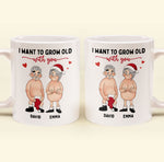 Funny Couple Version I Want To Grow Old With You - Personalized Mug