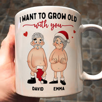 Funny Couple Version I Want To Grow Old With You - Personalized Mug