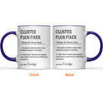 Funny Cup - Gifts For Boss, Coworkers - Cluster F*ck Fixer - Custom Name - Personalized Accent Mug