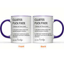 Funny Cup - Gifts For Boss, Coworkers - Cluster F*ck Fixer - Custom Name - Personalized Accent Mug