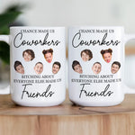 Funny Exchange Gift For Team Coworkers - Chance Made Us Coworkers Drama Made Us Friends - Personalized Photo Mug