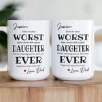 Funny Gift For Family, Friend, Worst Daughter, Son Ever - Personalized Mug