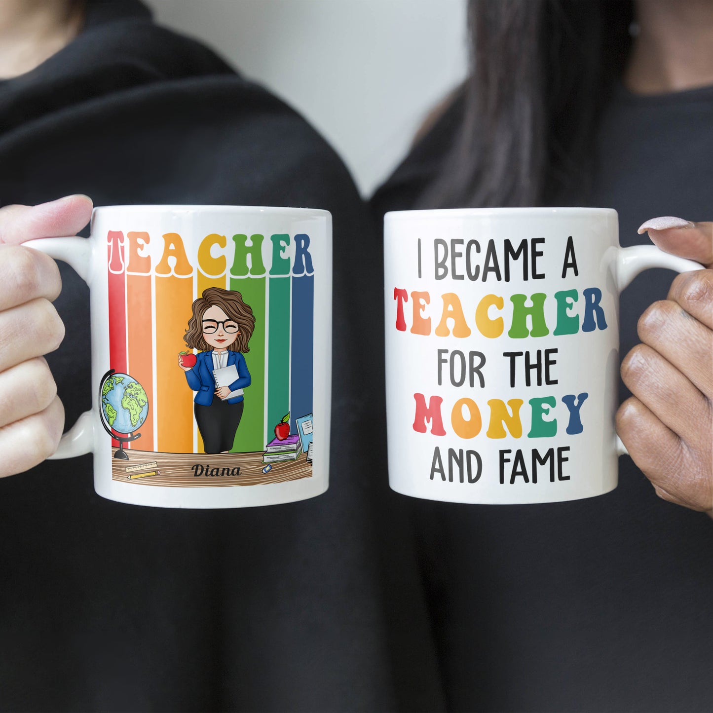 Funny I Became A Teacher For The Money And Fame - Personalized Mug