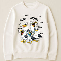 Mother's Day Gifts, Funny Mommy Shirt - Mom Mom Mom Seagull - Personalized Shirt