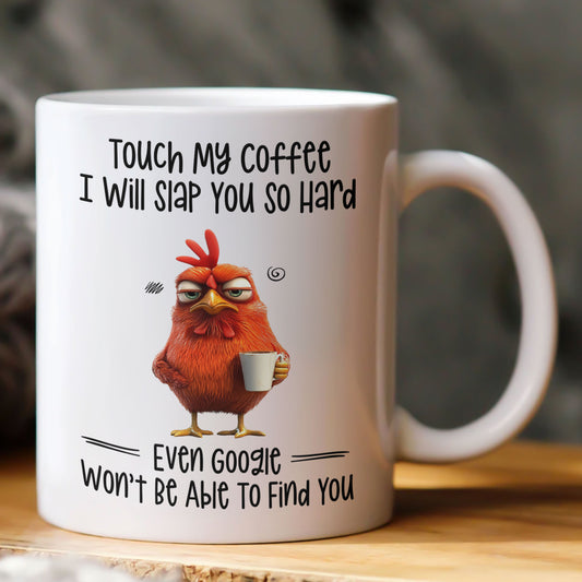 Funny Mug - Chicken Touch My Coffee I Will Slap You So Hard - Exchange Gifts, Gag Gifts For Coworkers - Mug