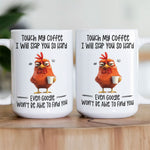 Funny Mug - Chicken Touch My Coffee I Will Slap You So Hard - Exchange Gifts, Gag Gifts For Coworkers - Mug