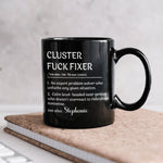 Funny Mug - Cluster F*Ck Fixer - Black Version- Fun Gifts For Coworker, Friends, Boss - Personalized Mug