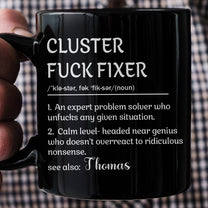 Funny Mug - Cluster F*Ck Fixer - Black Version- Fun Gifts For Coworker, Friends, Boss - Personalized Mug