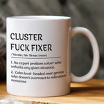 Funny Mug - Cluster F*Ck Fixer Problem Solver - Exchange Gift, White Elephant Gifts For Coworkers - Mug
