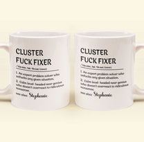 Funny Mug - Cluster F*Ck Fixer Problem Solver - Fun Gift For Coworkers - Personalized Mug