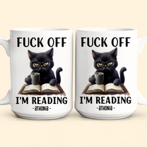 Funny Mug - F*Ck Off I'm Reading - Gifts For Book Lovers, Nerd, Librarian - Personalized Mug