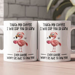Funny Mug - Flamingo Touch My Coffee I Will Slap You So Hard - Exchange Gifts, Gag Gifts For Coworkers - Mug