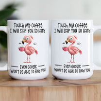 Funny Mug - Flamingo Touch My Coffee I Will Slap You So Hard - Exchange Gifts, Gag Gifts For Coworkers - Mug