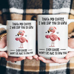 Funny Mug - Flamingo Touch My Coffee I Will Slap You So Hard - Exchange Gifts, Gag Gifts For Coworkers - Mug