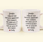 Funny Mug For Friends - I Knew By Your Sarcastic Undertones - Personalized Mug