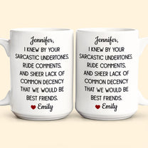 Funny Mug For Friends - I Knew By Your Sarcastic Undertones - Personalized Mug