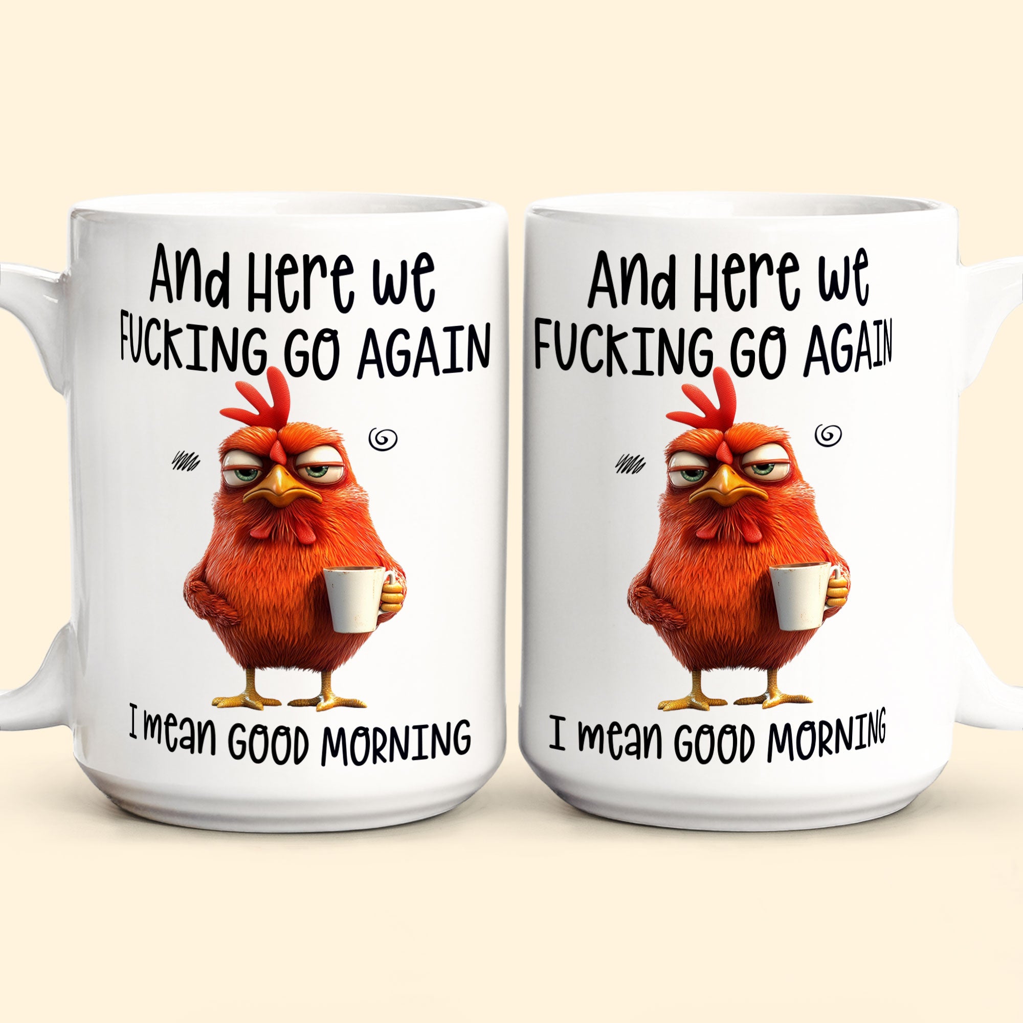 Funny Mug - Here We F*Cking Go Again I Mean Good Morning - Gifts For Coworkers, Friends, Family - Personalized Mug