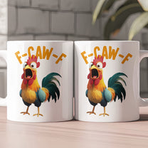Funny Mug - Humorous Crow F-Caw-F - For Coworkers, Friends Chicken Ver 2 - Mug