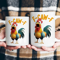 Funny Mug - Humorous Crow F-Caw-F - For Coworkers, Friends Chicken Ver 2 - Mug