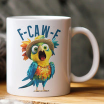 Funny Mug - Humorous Crow F-Caw-F - For Coworkers, Friends Parrot - Mug