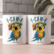Funny Mug - Humorous Crow F-Caw-F - For Coworkers, Friends Parrot - Mug