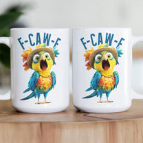 Funny Mug - Humorous Crow F-Caw-F - For Coworkers, Friends Parrot - Mug