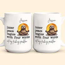 Funny Mug - Inner Peace Begins With Four Words: Not My F*Cking Problem - Personalized Mug