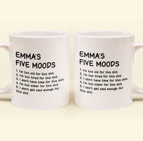 Funny Mug - My Five Moods - Gifts For Friends, Coworkers, Retirement - Personalized Mug